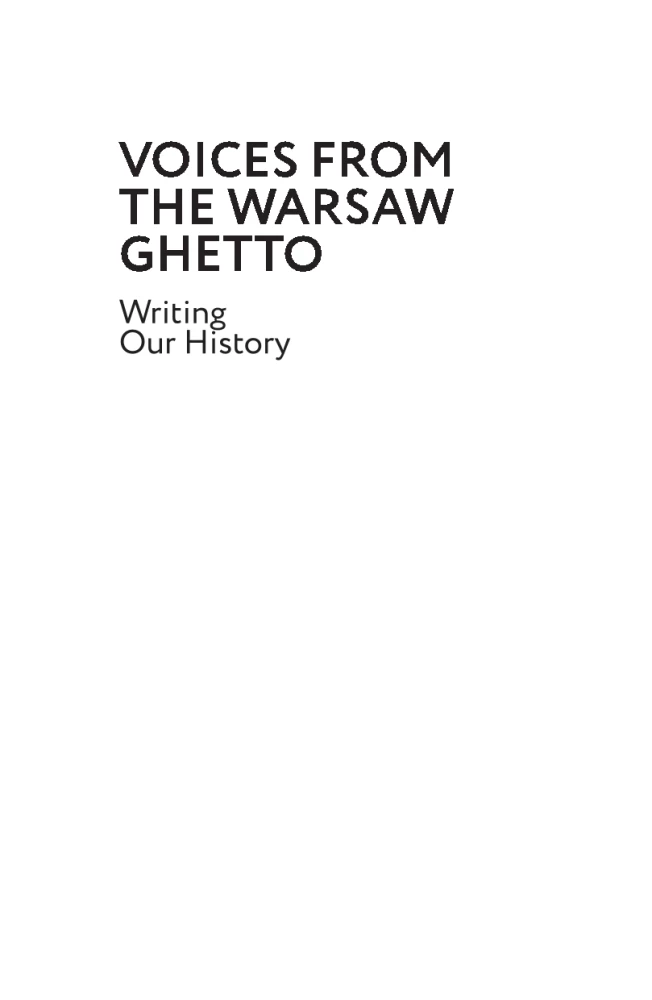 The Voices of the Warsaw Ghetto. We Write Our History